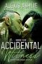 [Accidental Witness 04] • Accidental Witness · Book Five